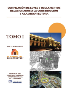 Compilación de leyes y reglamentos relacionados a la construcción y a la arquitectura TOMO 1 Versión digital